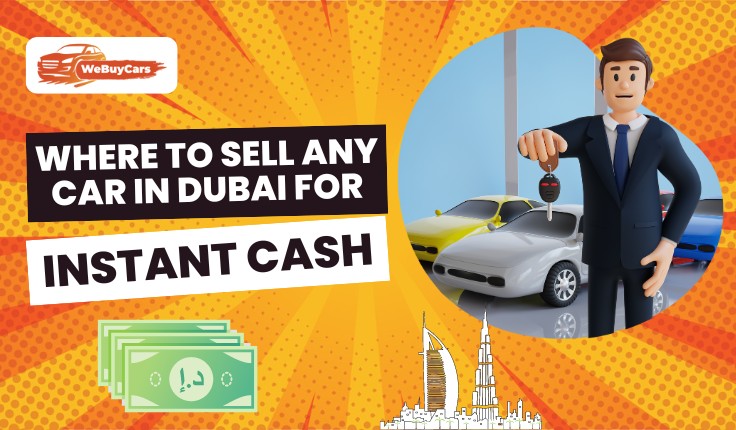 blogs/Where to Sell Any Car in Dubai for Instant Cash